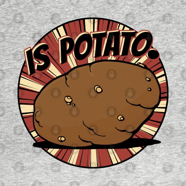 Is Potato by Doc Multiverse Designs